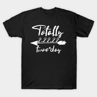 totally twosday Tuesday 2.22.22 T-Shirt